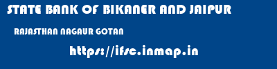 STATE BANK OF BIKANER AND JAIPUR  RAJASTHAN NAGAUR GOTAN   ifsc code